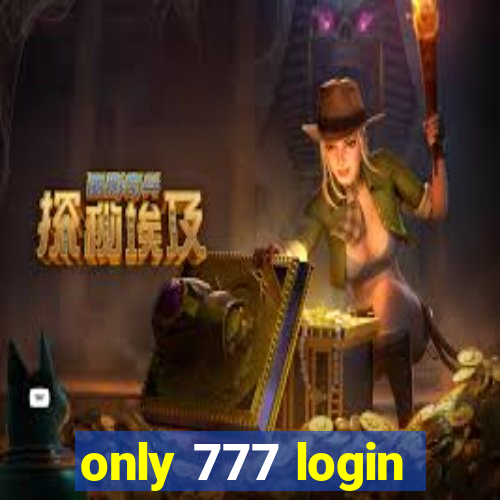 only 777 login